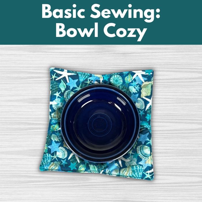 Basic_Sewing_Bowl_Cozy_Fri_0619_530-800pm_Beginner_Sewing_Class